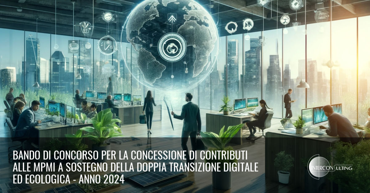Bando di Concorso per la concessione di contributi alle MPMI a sostegno della doppia transizione digitale ed ecologica – Anno 2024